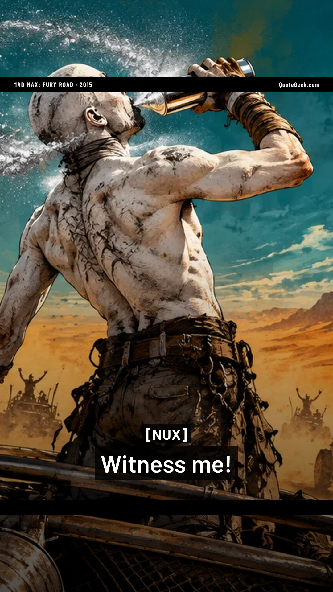 “Witness me!” — Nux · Mad Max: Fury Road. Illustrated QuoteGeek card.