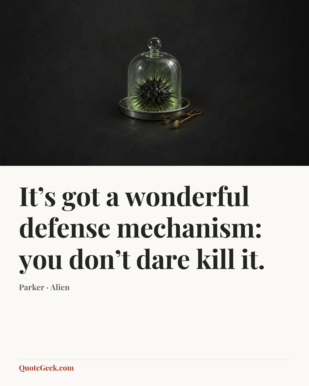 “It’s got a wonderful defense mechanism: you don’t dare kill it.” — Parker · Alien. Illustrated QuoteGeek card.