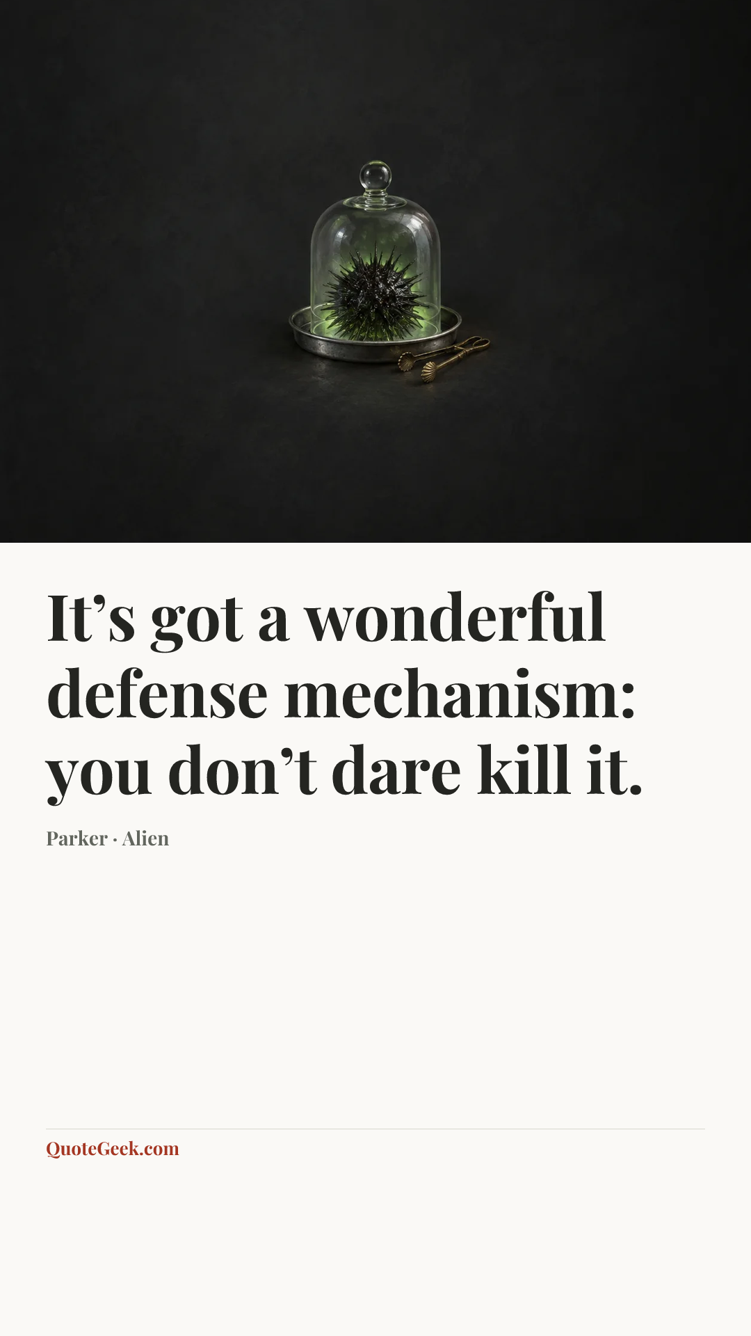 “It’s got a wonderful defense mechanism: you don’t dare kill it.” — Parker · Alien. Illustrated QuoteGeek card.