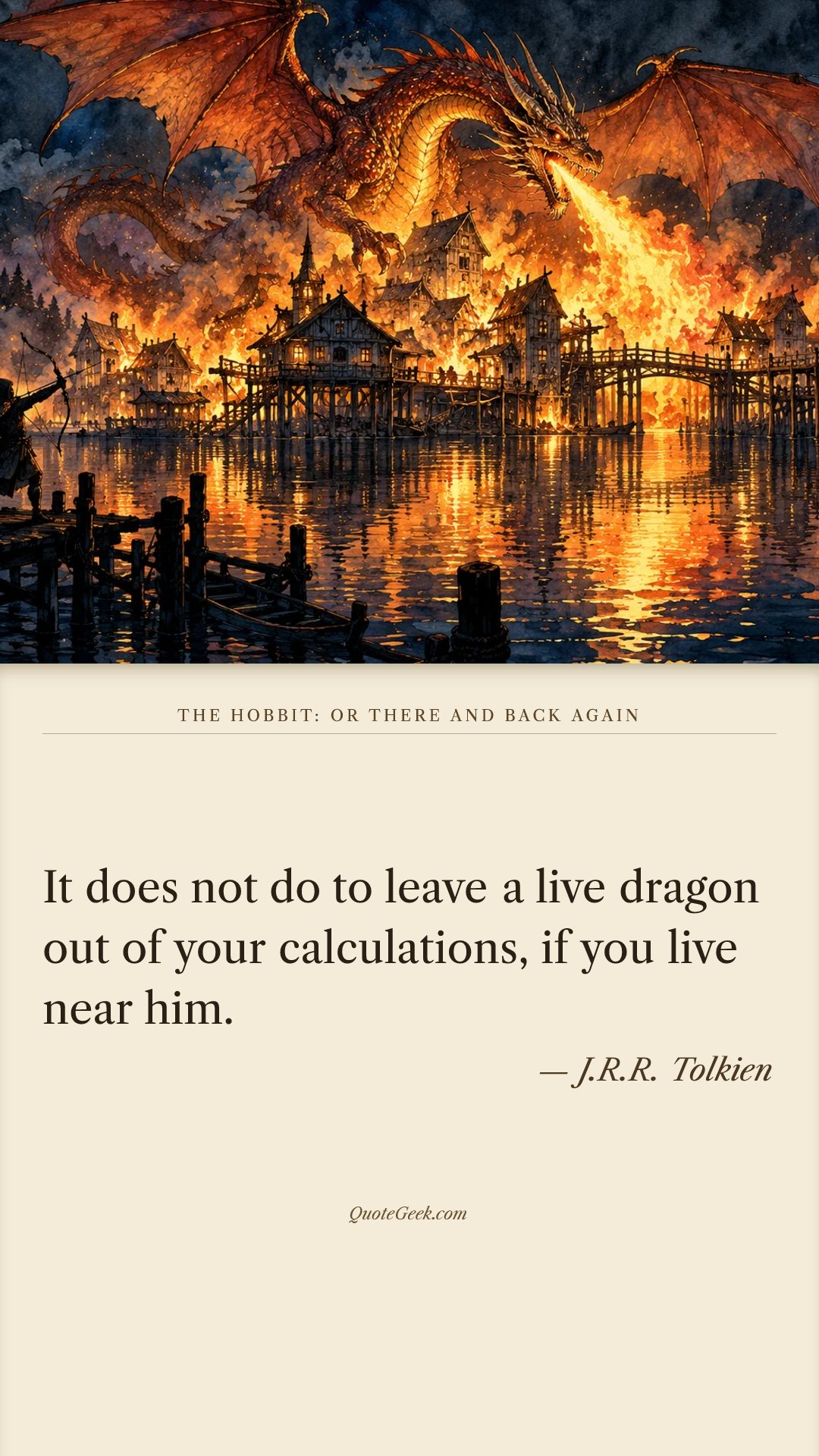 “It does not do to leave a live dragon out of your calculations, if you live near him.” — J.R.R. Tolkien · The Hobbit: or There and Back Again. Illustrated QuoteGeek card.