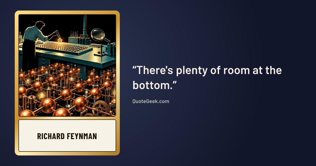 “There's plenty of room at the bottom.” — Richard Feynman. Illustrated QuoteGeek card.