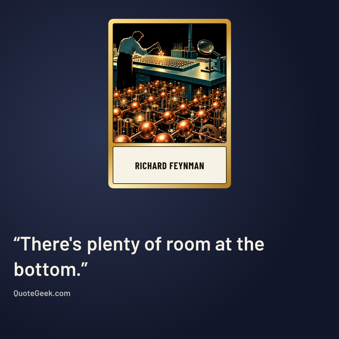 “There's plenty of room at the bottom.” — Richard Feynman. Illustrated QuoteGeek card.