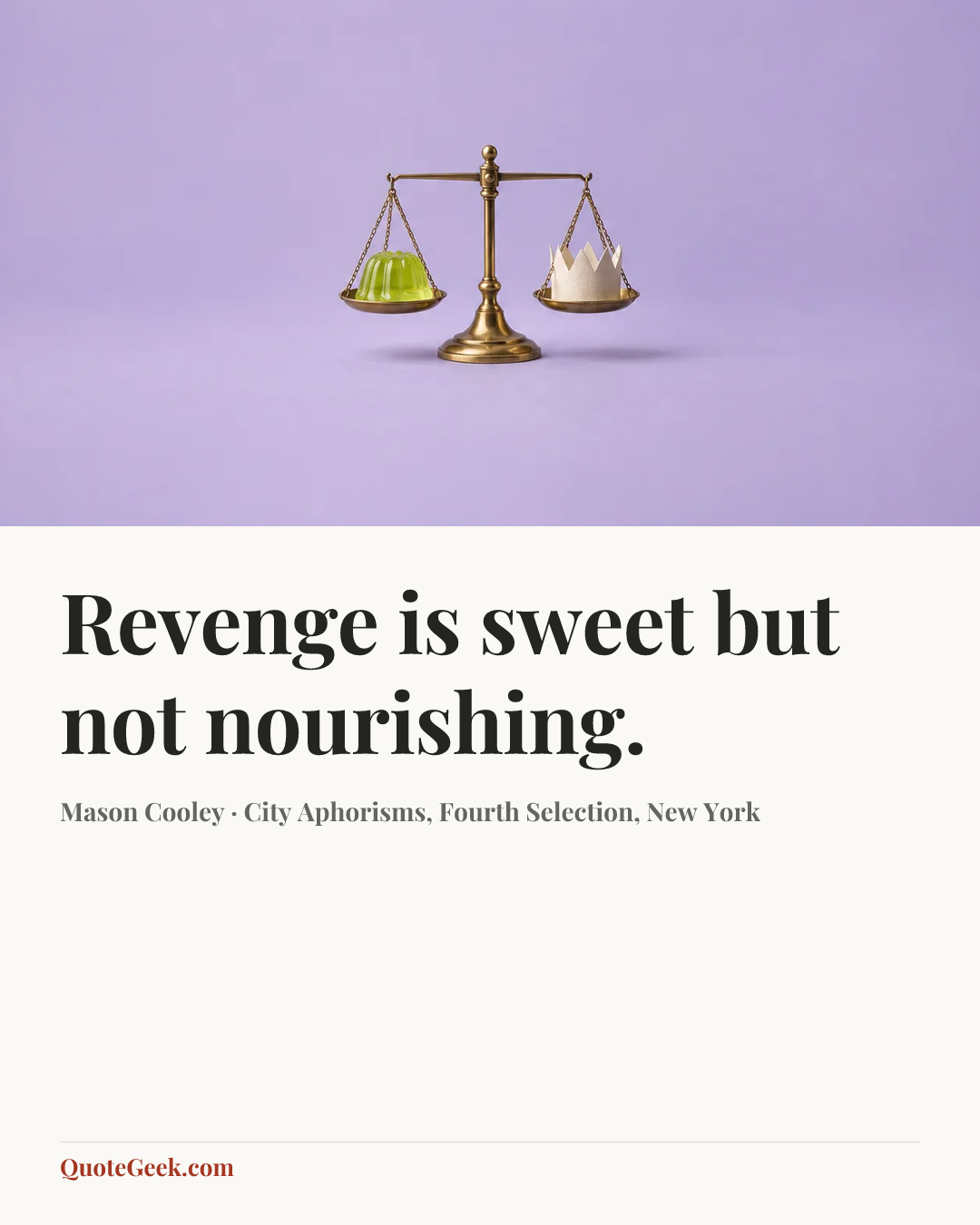 “Revenge is sweet but not nourishing.” — Mason Cooley · City Aphorisms, Fourth Selection, New York. Illustrated QuoteGeek card.