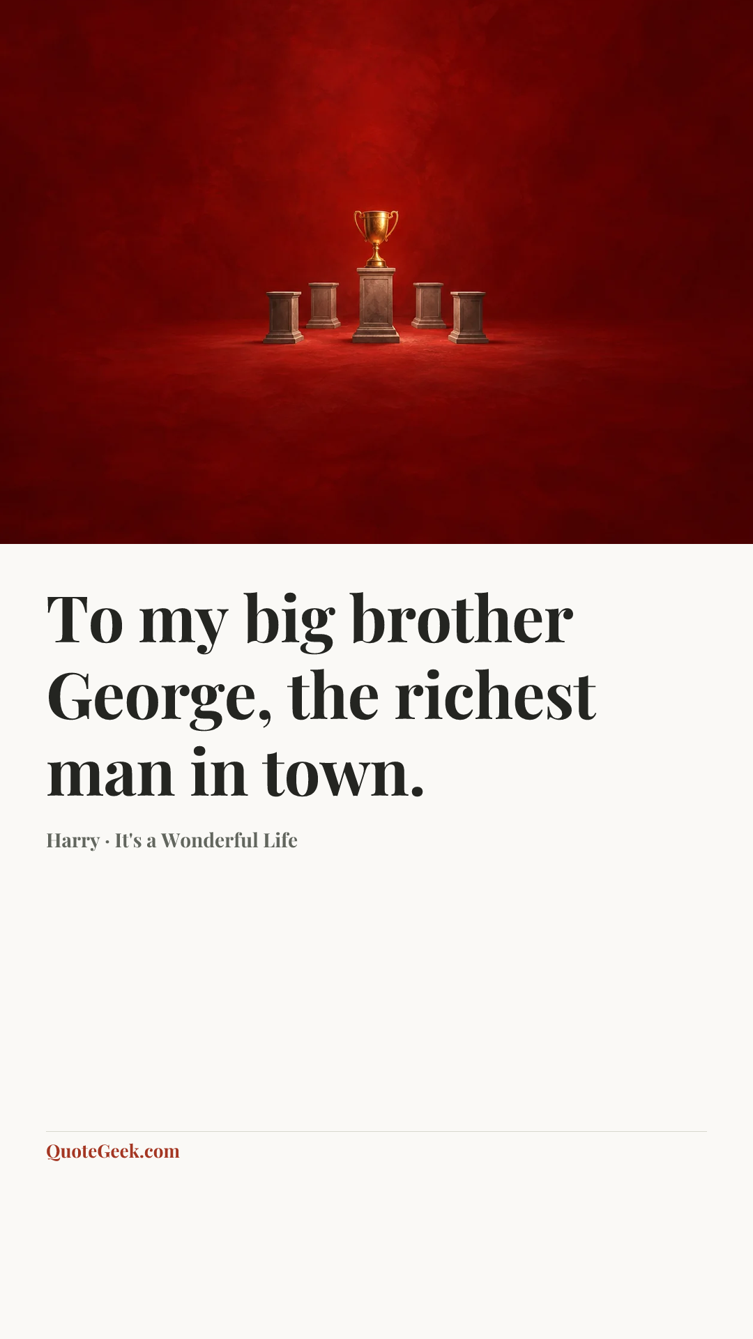 “To my big brother George, the richest man in town.” — Harry · It's a Wonderful Life. Illustrated QuoteGeek card.