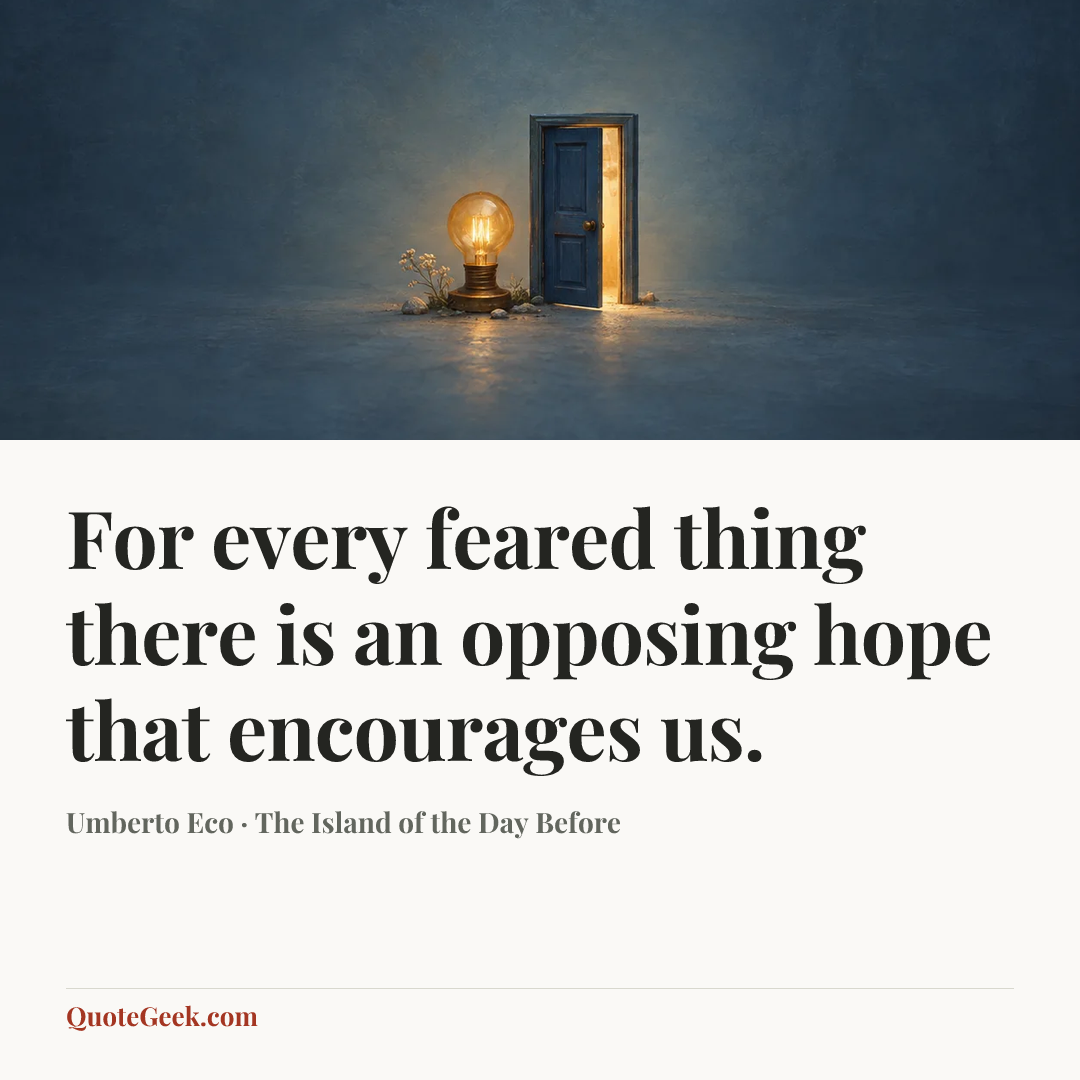 “For every feared thing there is an opposing hope that encourages us.” — Umberto Eco · The Island of the Day Before. Illustrated QuoteGeek card.