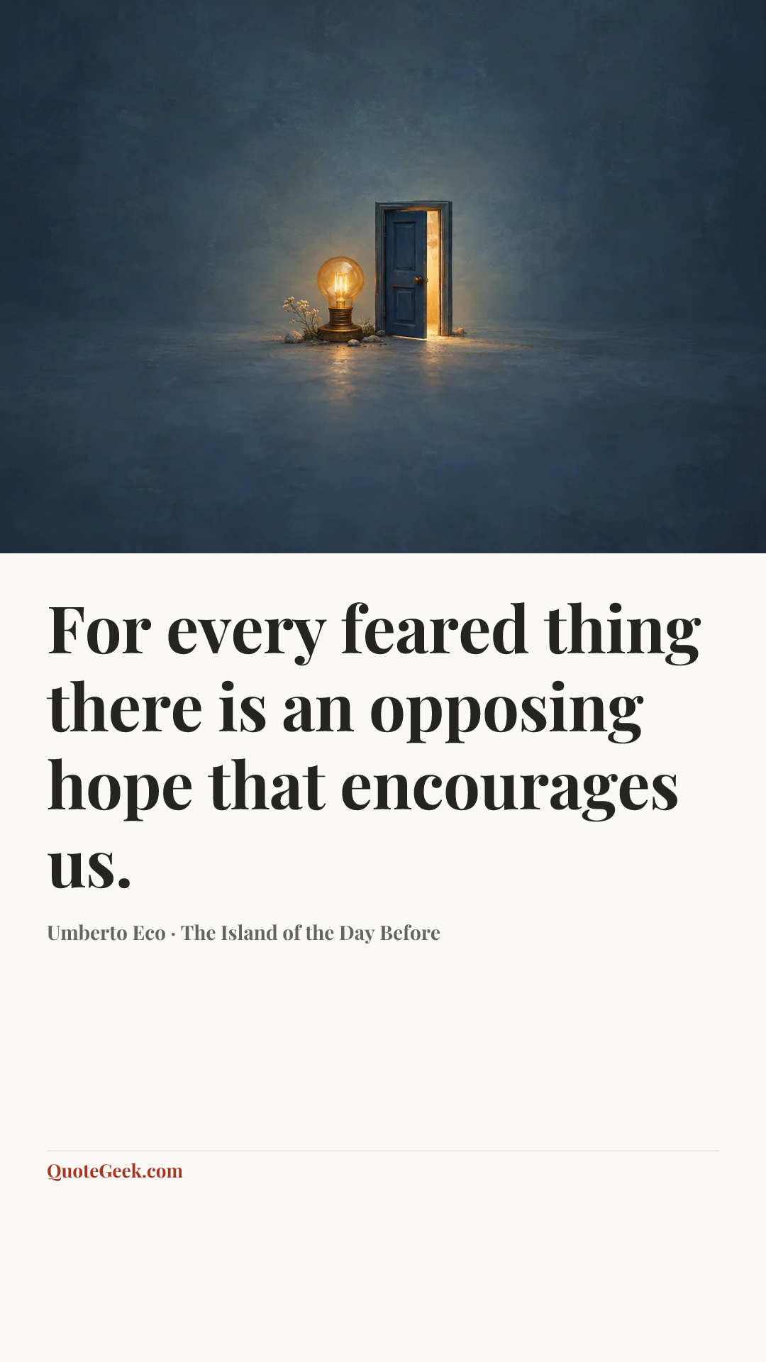 “For every feared thing there is an opposing hope that encourages us.” — Umberto Eco · The Island of the Day Before. Illustrated QuoteGeek card.