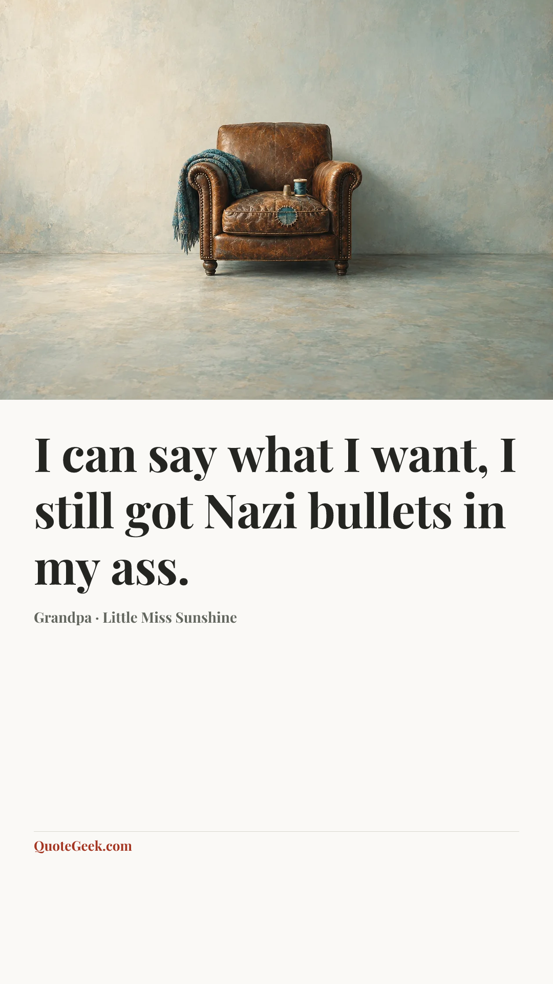 “I can say what I want, I still got Nazi bullets in my ass.” — Grandpa · Little Miss Sunshine. Illustrated QuoteGeek card.