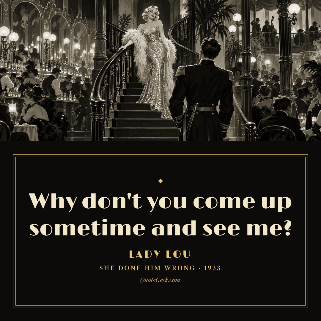 “Why don't you come up sometime and see me?” — Lady Lou · She Done Him Wrong. Illustrated QuoteGeek card.