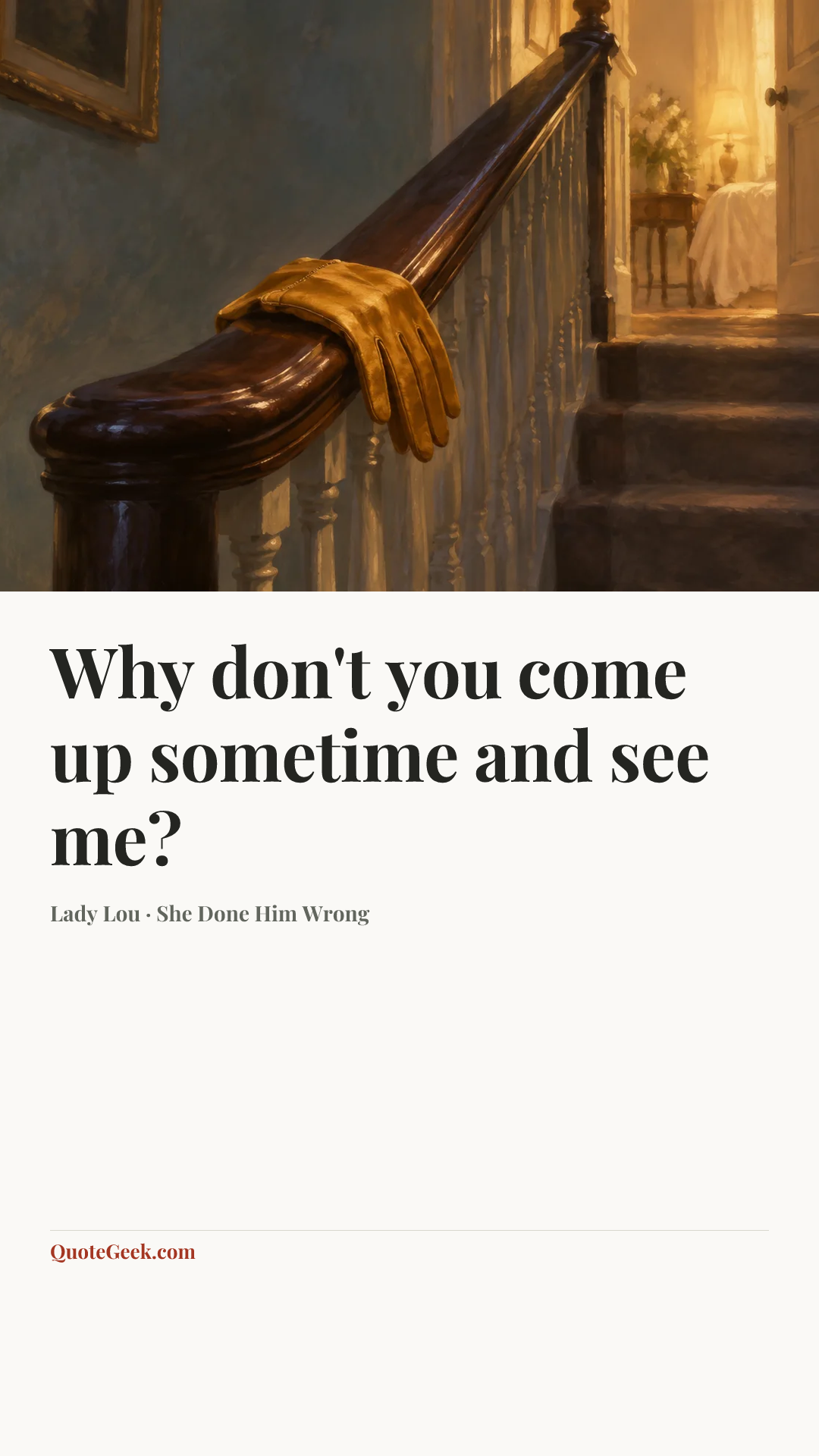 “Why don't you come up sometime and see me?” — Lady Lou · She Done Him Wrong. Illustrated QuoteGeek card.
