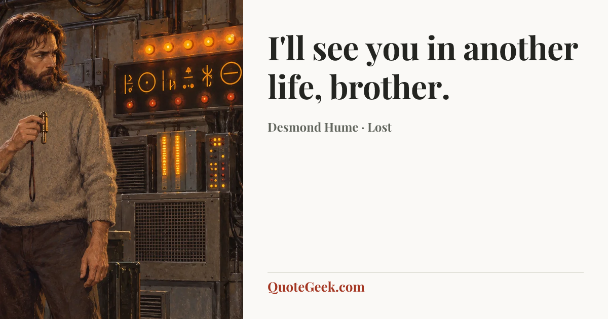 “I'll see you in another life, brother.” — Desmond Hume · Lost. Illustrated QuoteGeek card.
