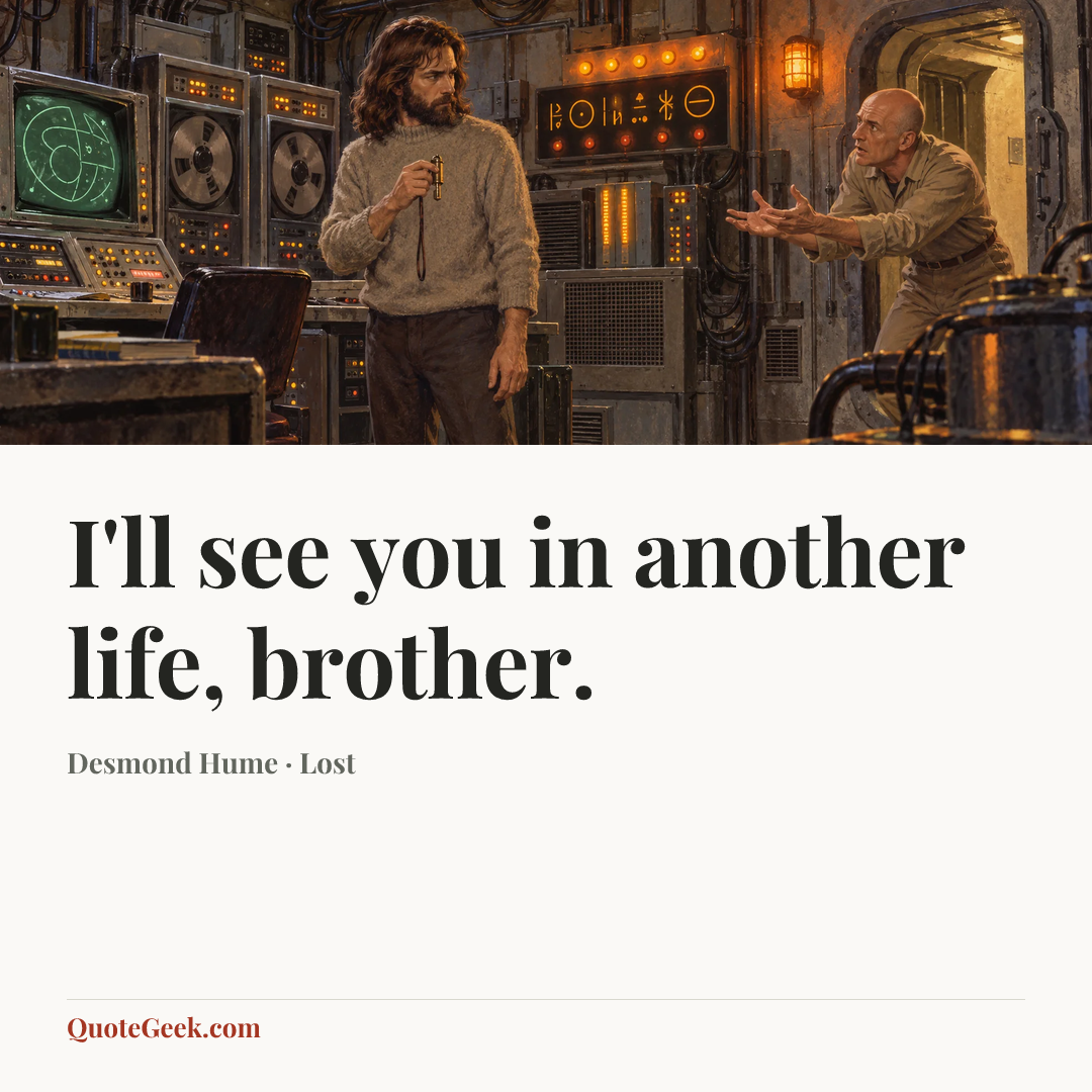 “I'll see you in another life, brother.” — Desmond Hume · Lost. Illustrated QuoteGeek card.