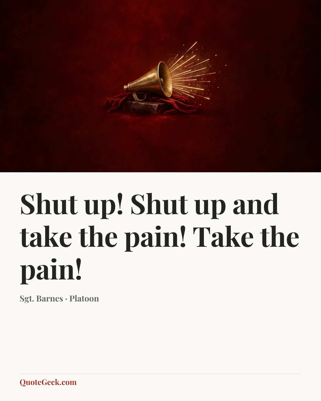 “Shut up! Shut up and take the pain! Take the pain!” — Sgt. Barnes · Platoon. Illustrated QuoteGeek card.