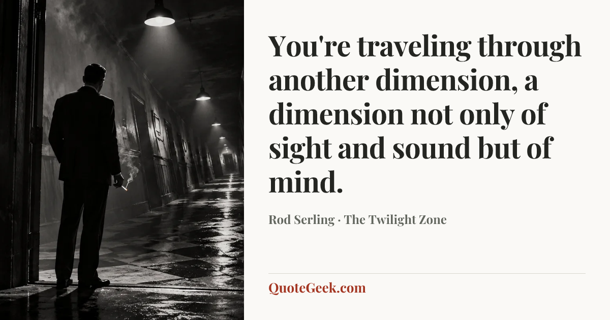 “You're traveling through another dimension, a dimension not only of sight and sound but of mind.” — Rod Serling · The Twilight Zone. Illustrated QuoteGeek card.
