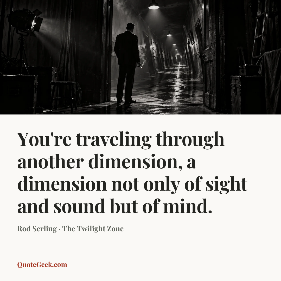 “You're traveling through another dimension, a dimension not only of sight and sound but of mind.” — Rod Serling · The Twilight Zone. Illustrated QuoteGeek card.