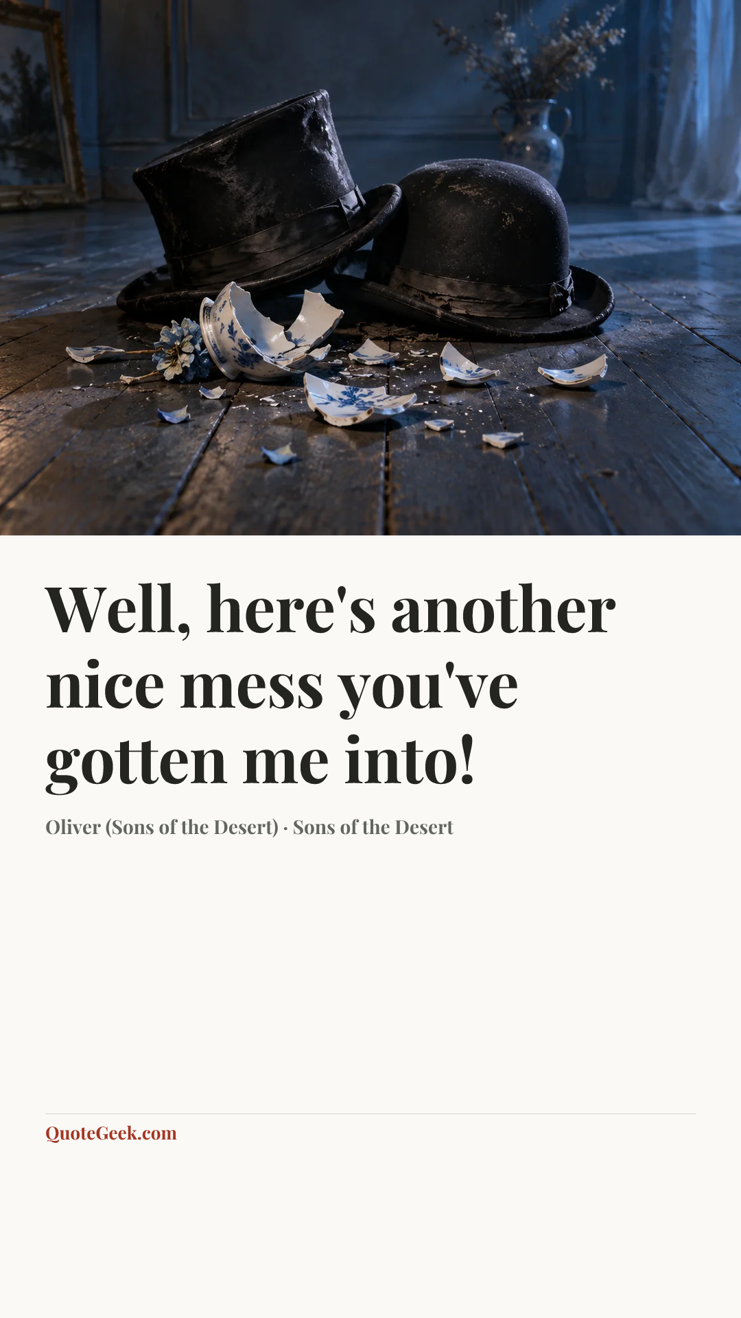 “Well, here's another nice mess you've gotten me into!” — Oliver (Sons of the Desert) · Sons of the Desert. Illustrated QuoteGeek card.