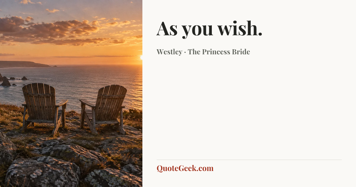 “As you wish.” — Westley · The Princess Bride. Illustrated QuoteGeek card.