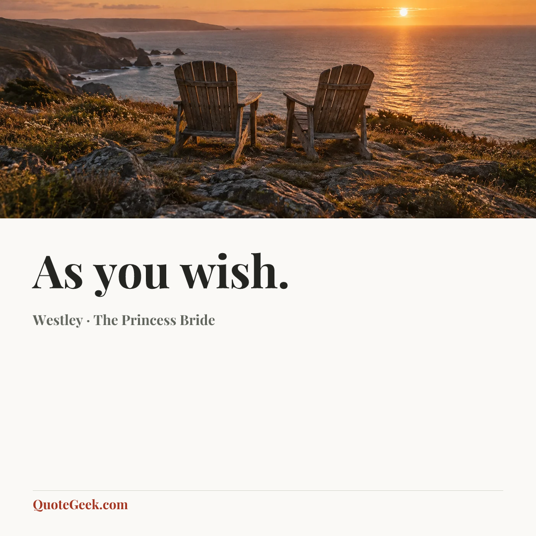 “As you wish.” — Westley · The Princess Bride. Illustrated QuoteGeek card.