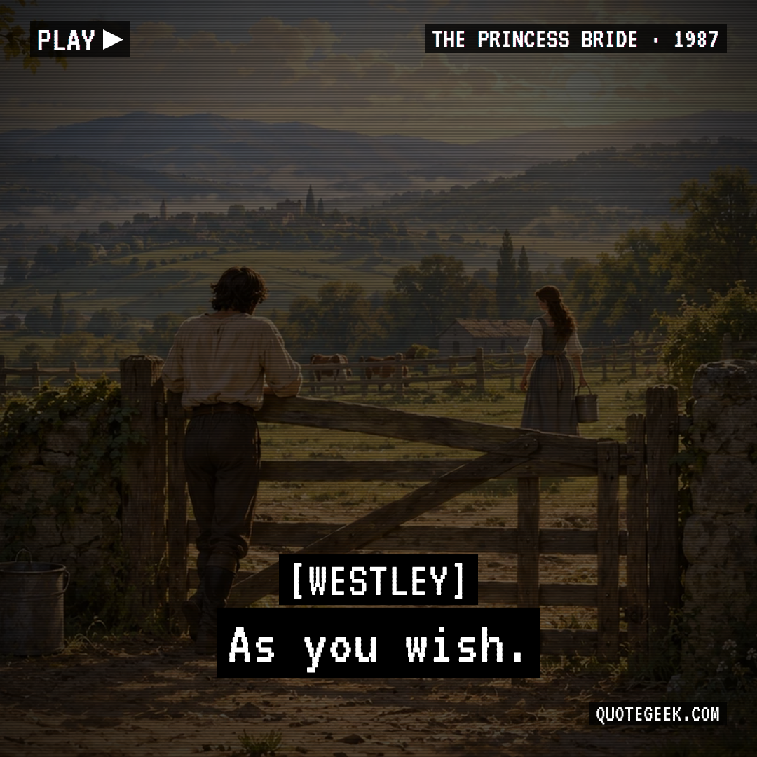 “As you wish.” — Westley · The Princess Bride. Illustrated QuoteGeek card.