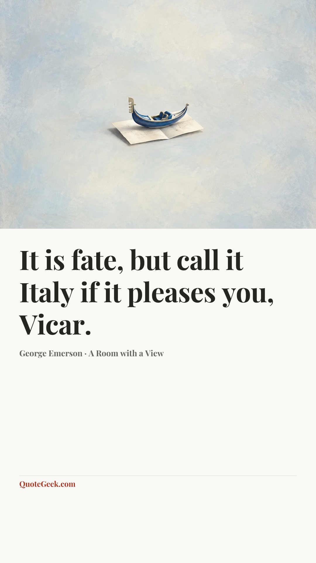 “It is fate, but call it Italy if it pleases you, Vicar.” — George Emerson · A Room with a View. Illustrated QuoteGeek card.