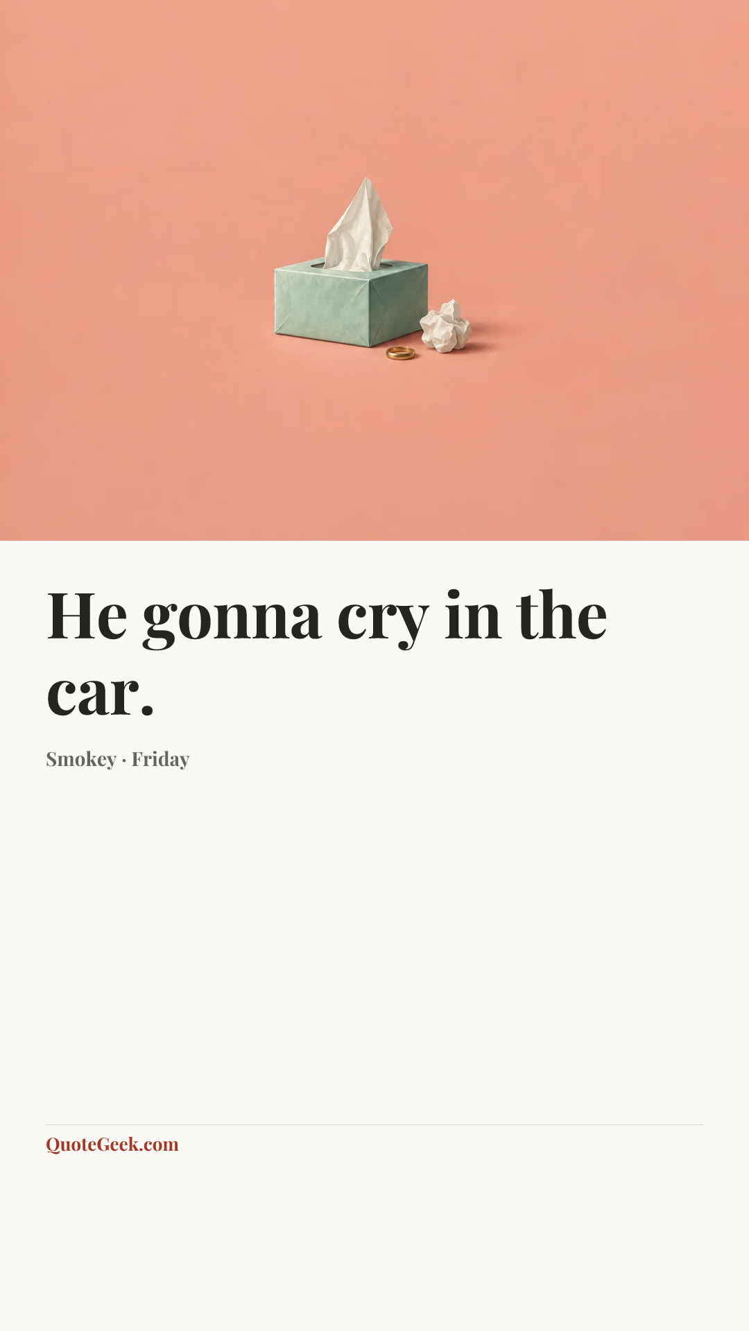 “He gonna cry in the car.” — Smokey · Friday. Illustrated QuoteGeek card.
