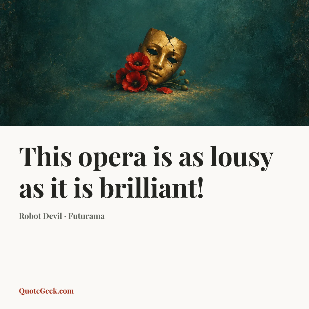 “This opera is as lousy as it is brilliant!” — Robot Devil · Futurama. Illustrated QuoteGeek card.