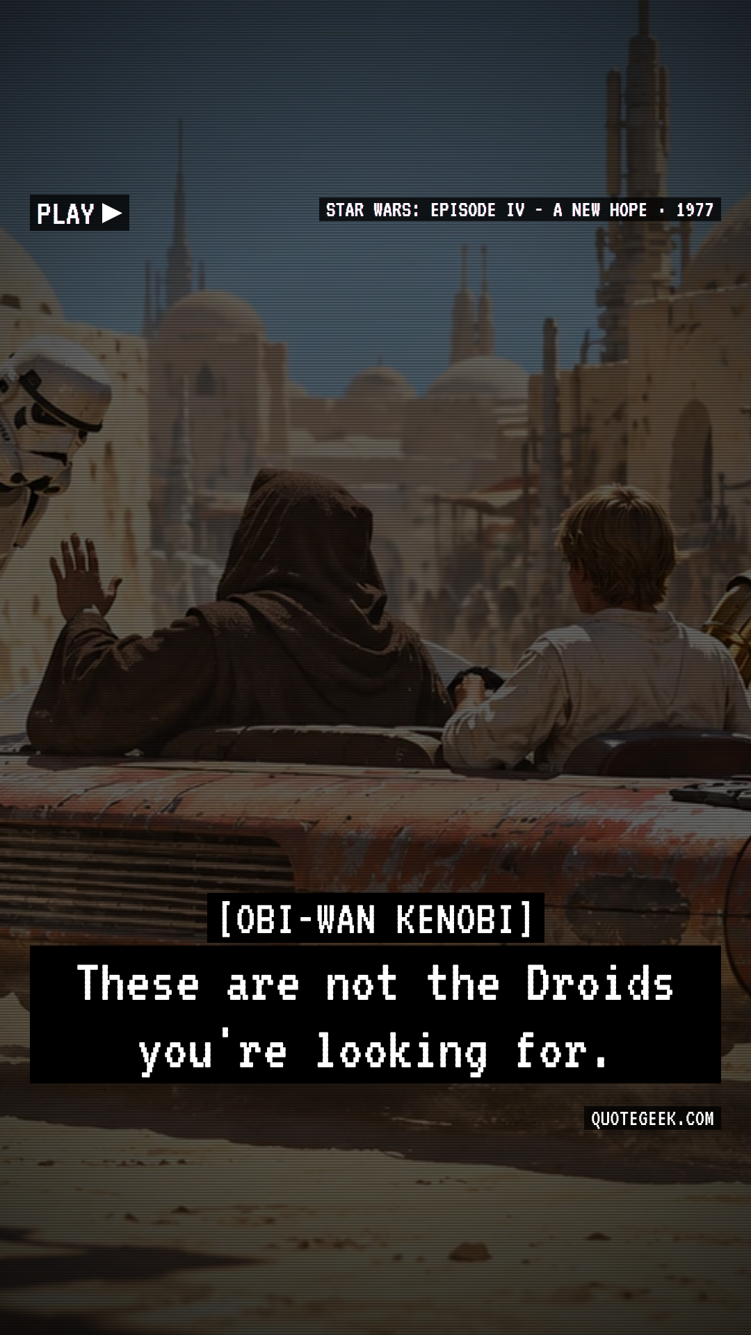 “These are not the Droids you're looking for.” — Obi-Wan Kenobi · Star Wars: Episode IV - A New Hope. Illustrated QuoteGeek card.