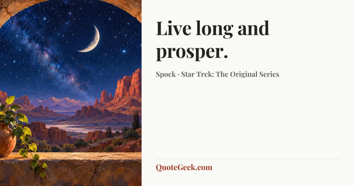 “Live long and prosper.” — Spock · Star Trek: The Original Series. Illustrated QuoteGeek card.