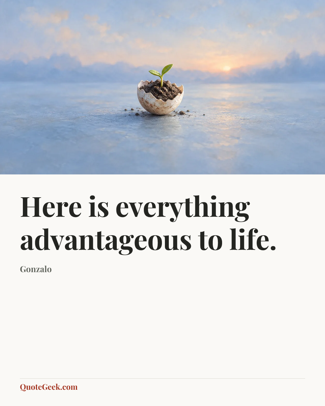 “Here is everything advantageous to life.” — Gonzalo. Illustrated QuoteGeek card.