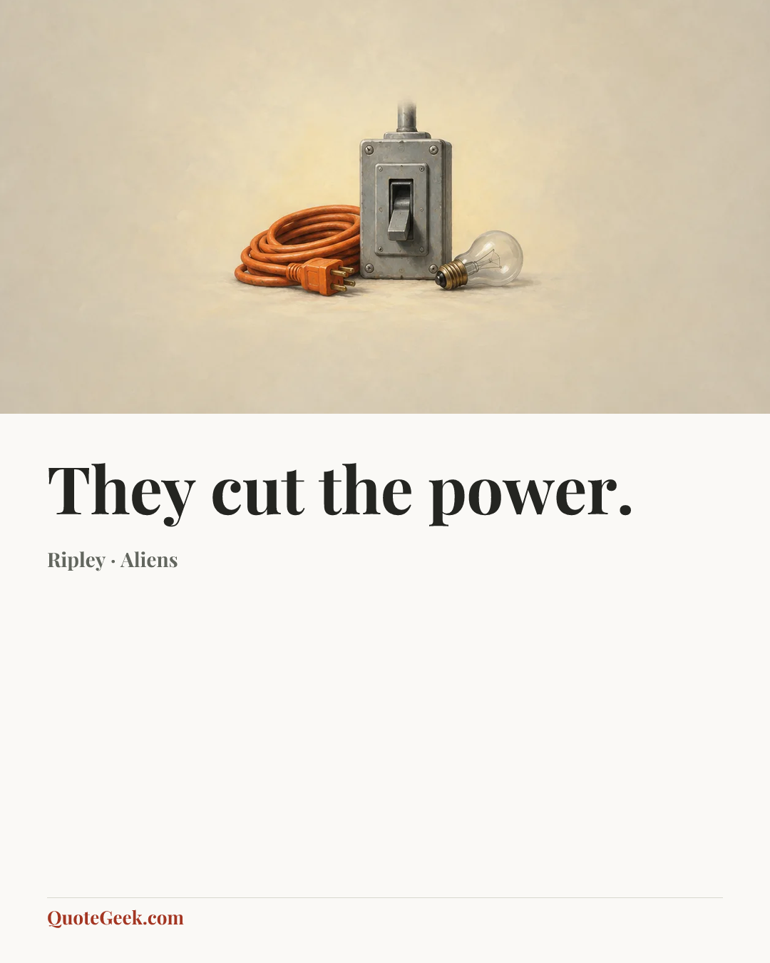 “They cut the power.” — Ripley · Aliens. Illustrated QuoteGeek card.