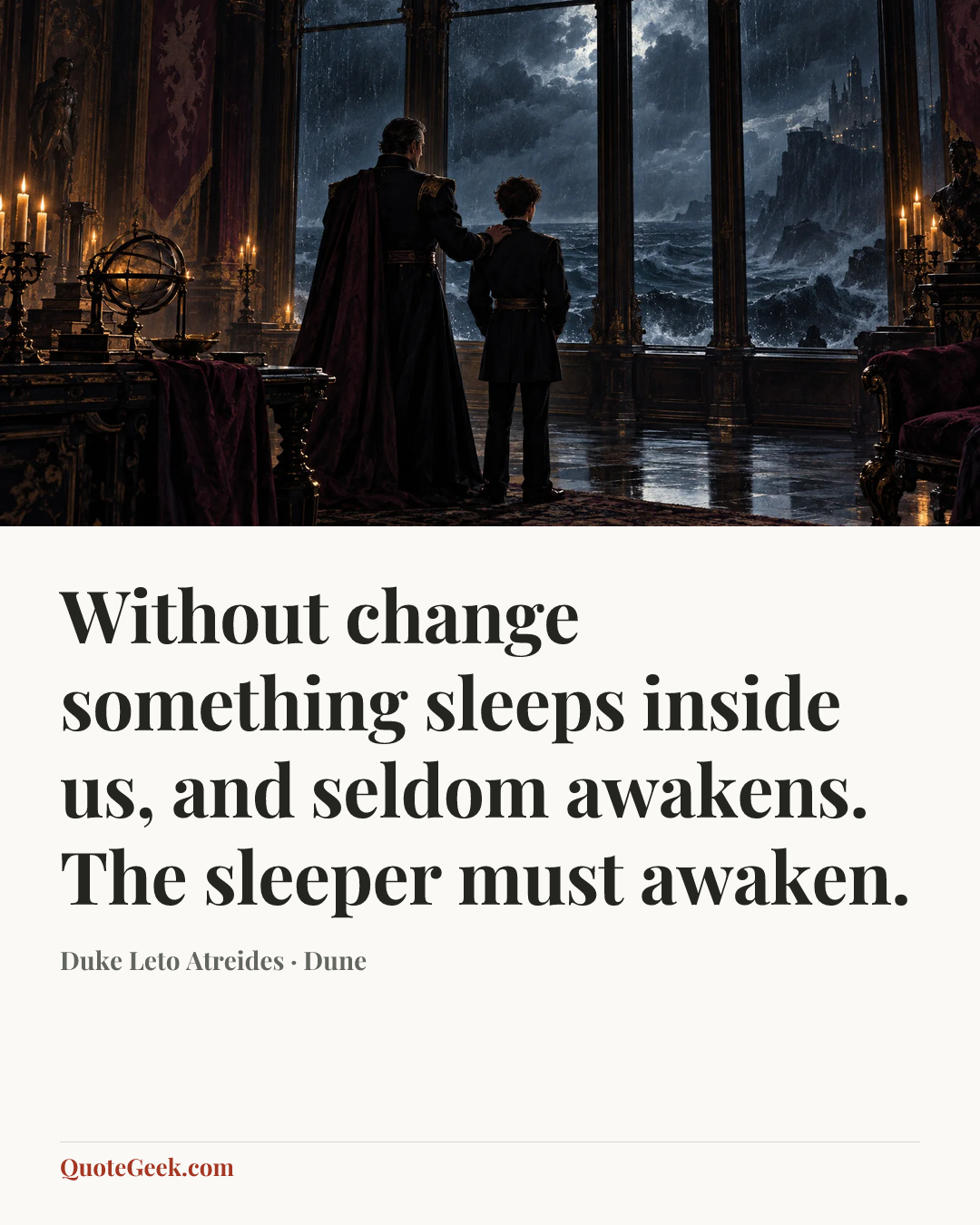 “Without change something sleeps inside us, and seldom awakens. The sleeper must awaken.” — Duke Leto Atreides · Dune. Illustrated QuoteGeek card.