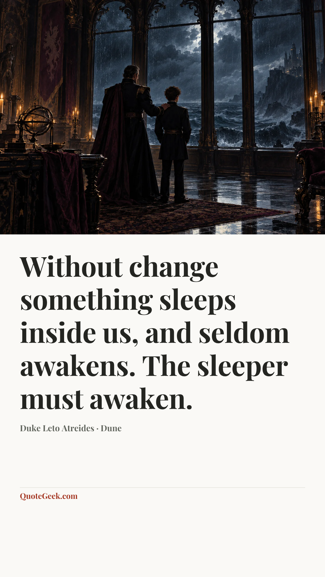 “Without change something sleeps inside us, and seldom awakens. The sleeper must awaken.” — Duke Leto Atreides · Dune. Illustrated QuoteGeek card.