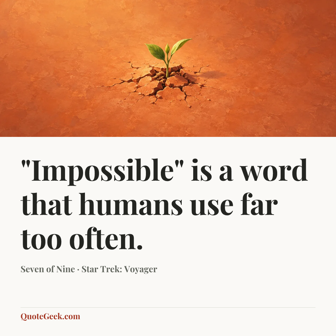 “"Impossible" is a word that humans use far too often.” — Seven of Nine · Star Trek: Voyager. Illustrated QuoteGeek card.