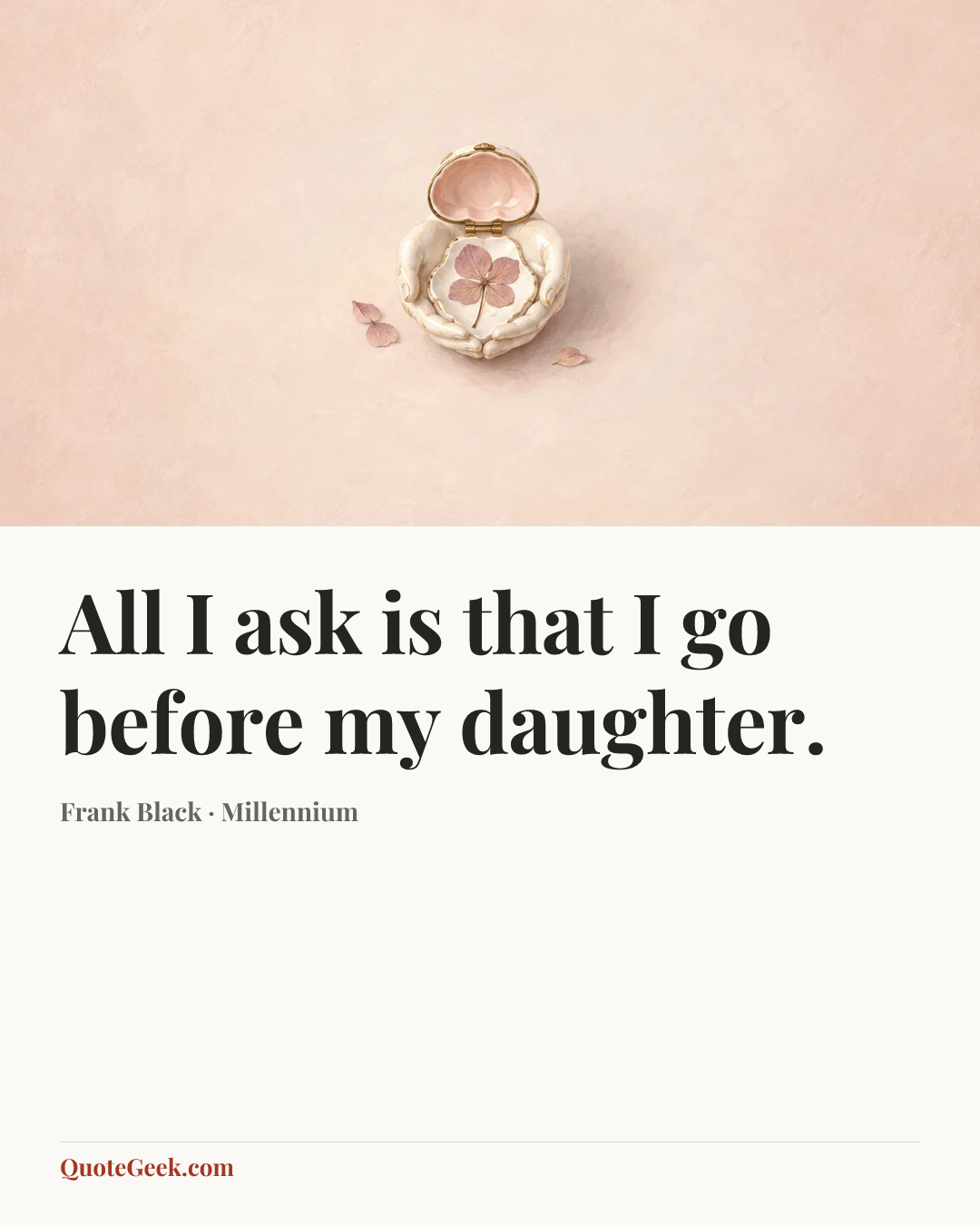 “All I ask is that I go before my daughter.” — Frank Black · Millennium. Illustrated QuoteGeek card.