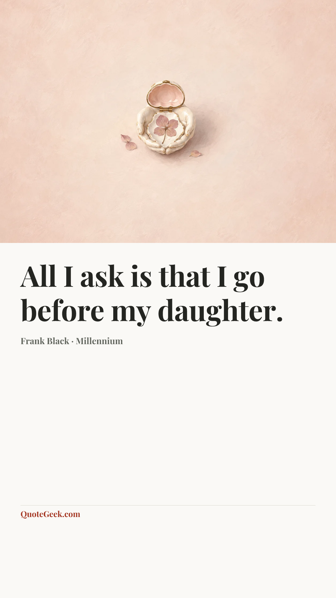 “All I ask is that I go before my daughter.” — Frank Black · Millennium. Illustrated QuoteGeek card.