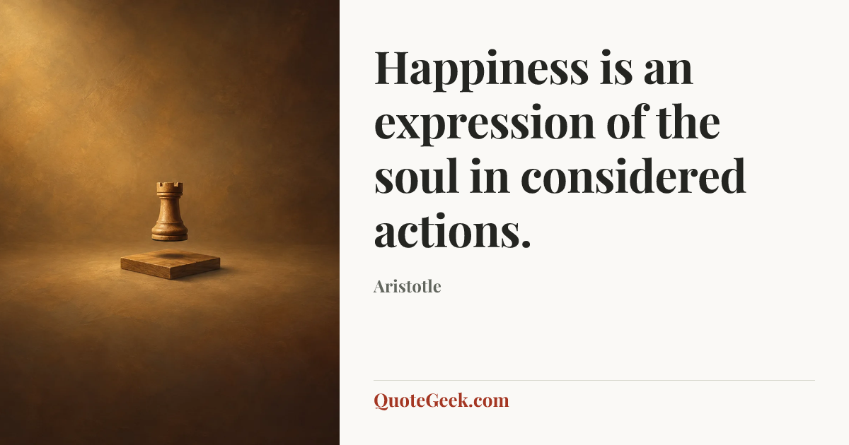 “Happiness is an expression of the soul in considered actions.” — Aristotle. Illustrated QuoteGeek card.