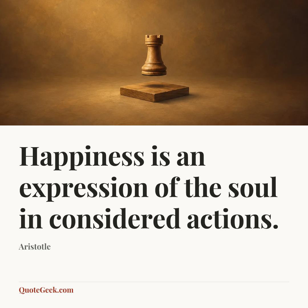 “Happiness is an expression of the soul in considered actions.” — Aristotle. Illustrated QuoteGeek card.