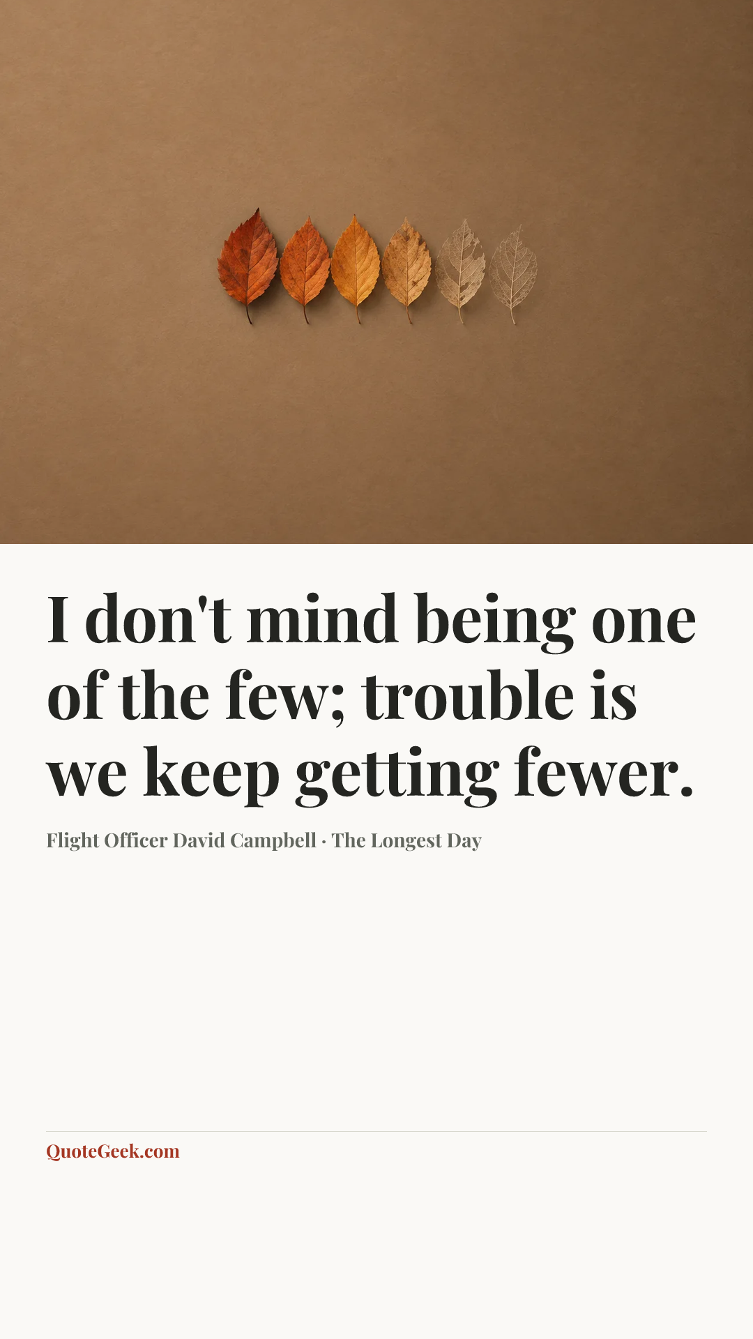 “I don't mind being one of the few; trouble is we keep getting fewer.” — Flight Officer David Campbell · The Longest Day. Illustrated QuoteGeek card.