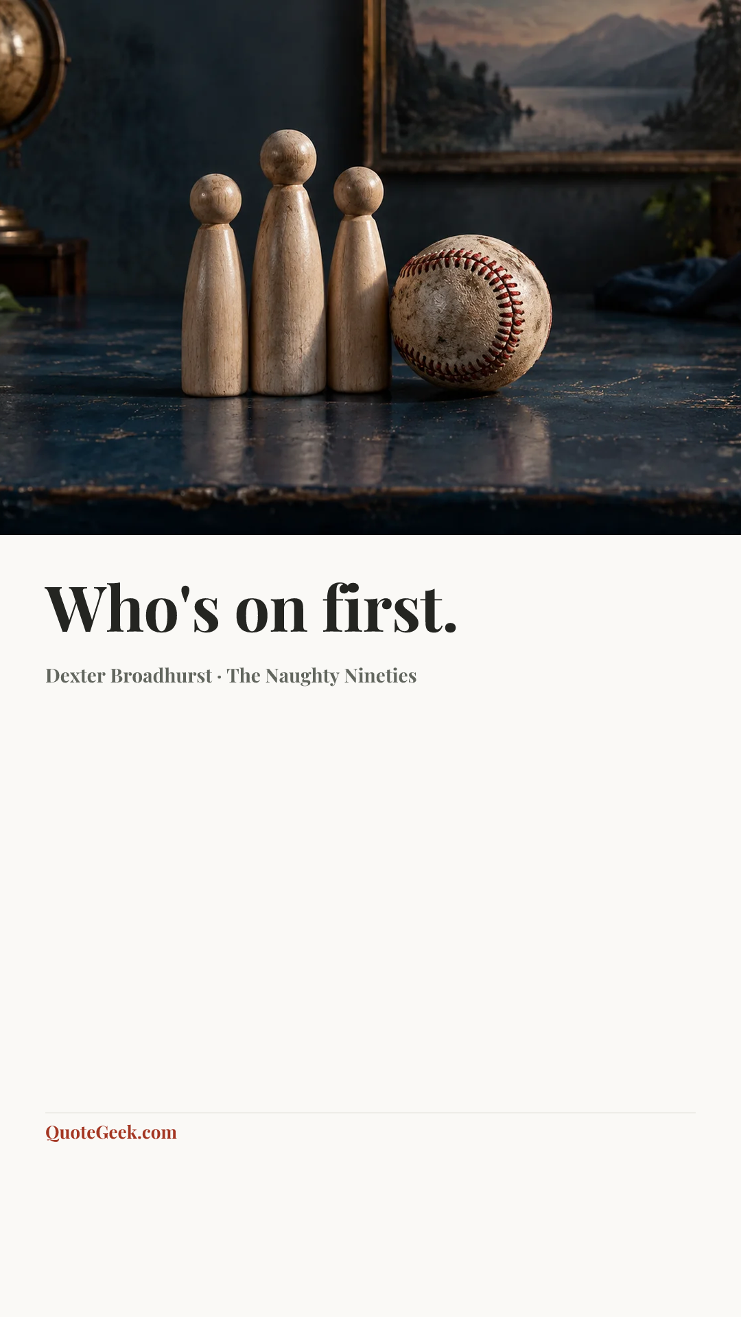 “Who's on first.” — Dexter Broadhurst · The Naughty Nineties. Illustrated QuoteGeek card.