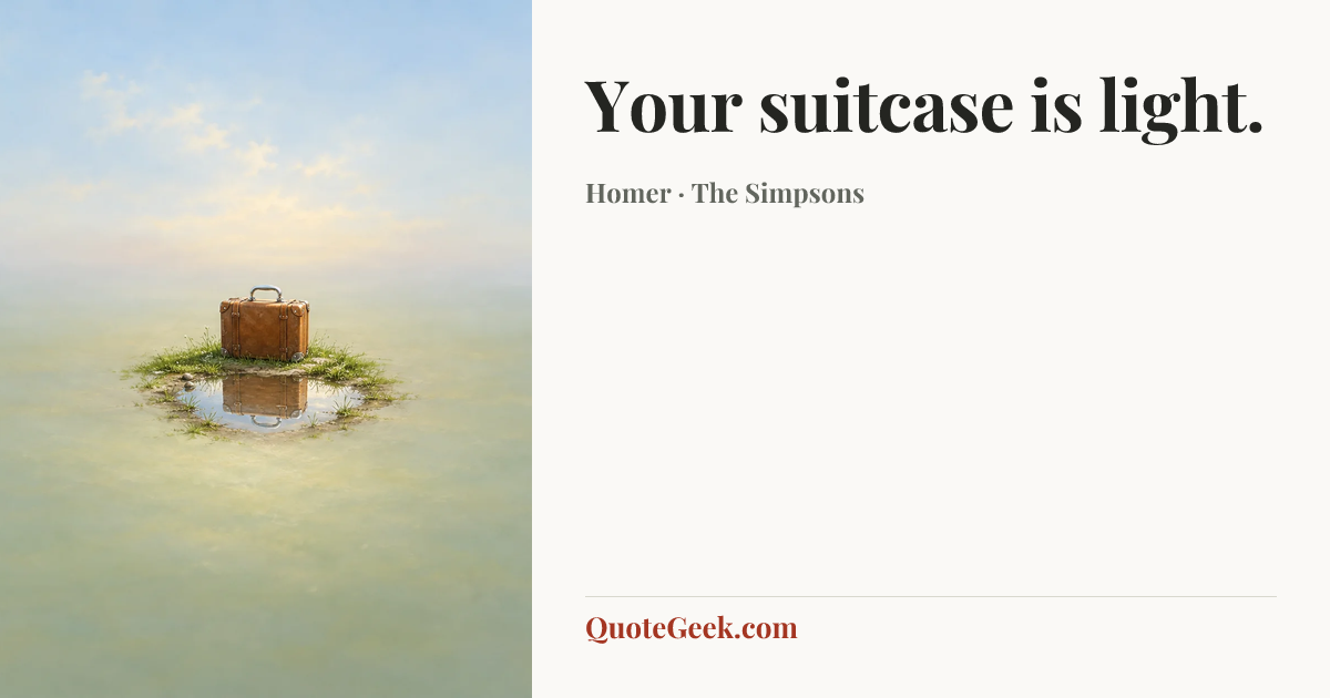 “Your suitcase is light.” — Homer · The Simpsons. Illustrated QuoteGeek card.