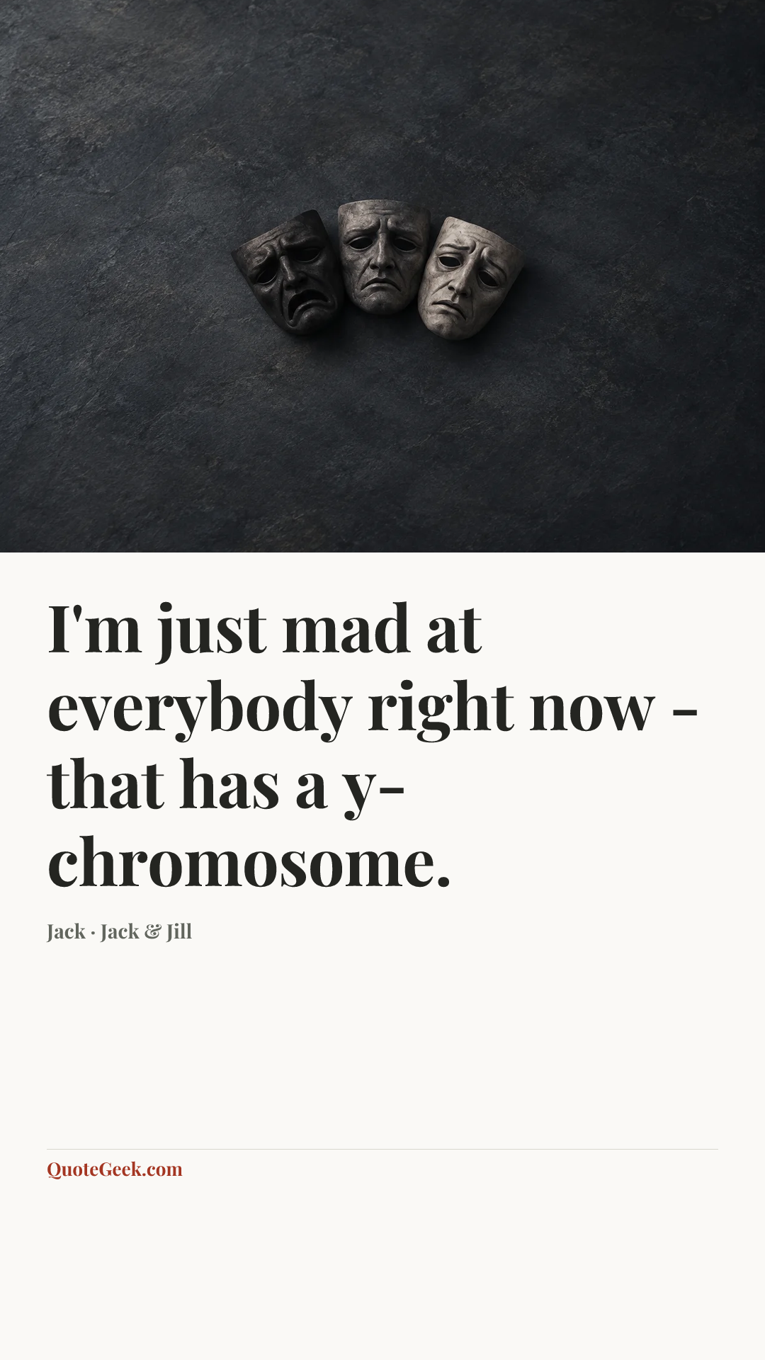 “I'm just mad at everybody right now - that has a y-chromosome.” — Jack · Jack & Jill. Illustrated QuoteGeek card.