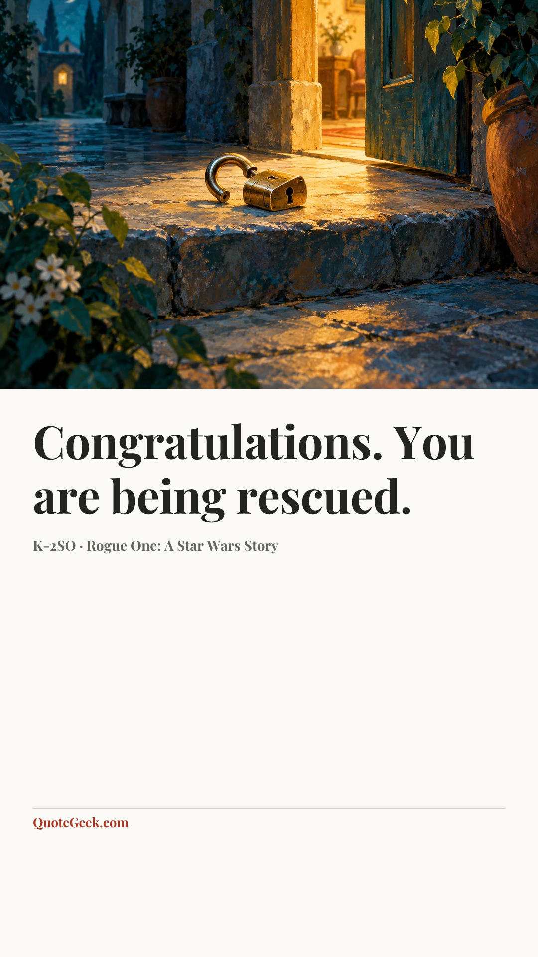 “Congratulations. You are being rescued.” — K-2SO · Rogue One: A Star Wars Story. Illustrated QuoteGeek card.