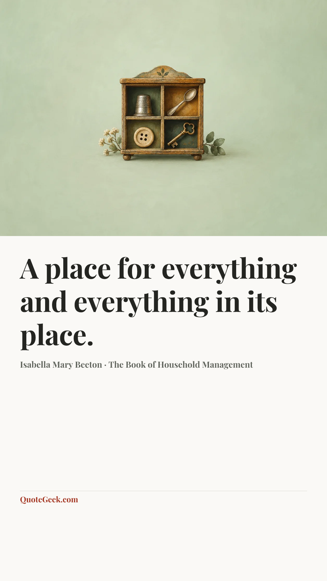 “A place for everything and everything in its place.” — Isabella Mary Beeton · The Book of Household Management. Illustrated QuoteGeek card.