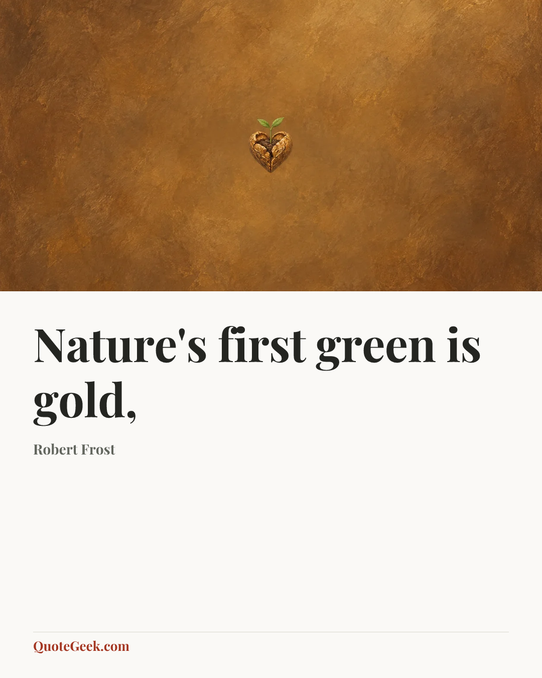 “Nature's first green is gold,” — Robert Frost. Illustrated QuoteGeek card.
