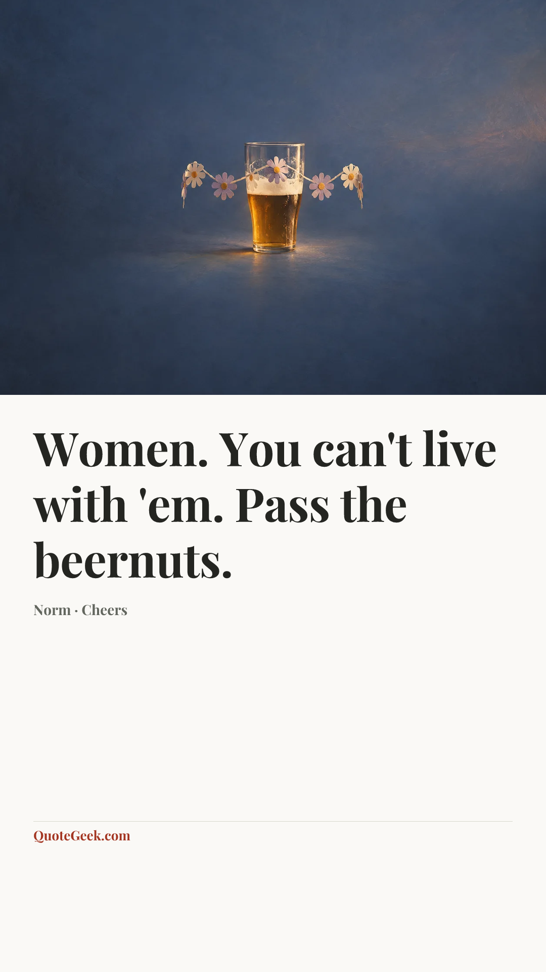 “Women. You can't live with 'em. Pass the beernuts.” — Norm · Cheers. Illustrated QuoteGeek card.