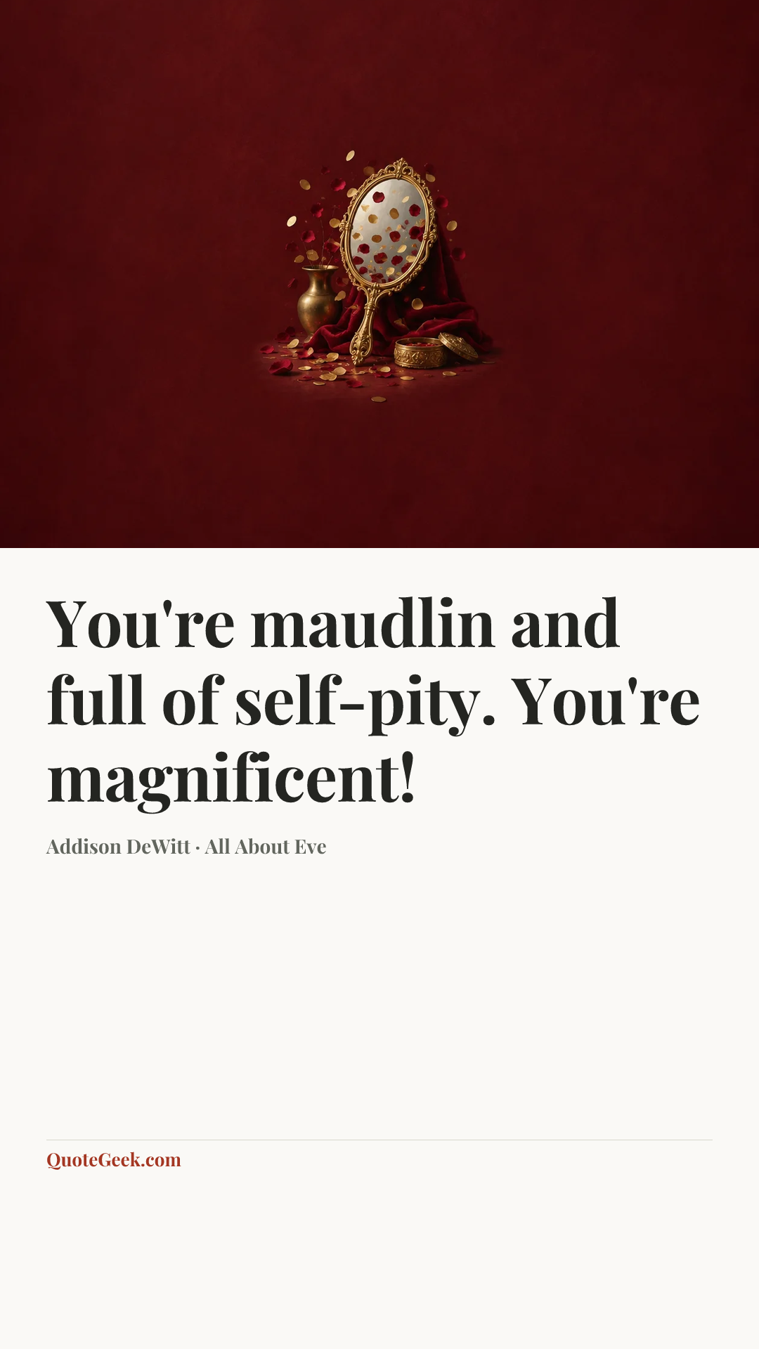 “You're maudlin and full of self-pity. You're magnificent!” — Addison DeWitt · All About Eve. Illustrated QuoteGeek card.