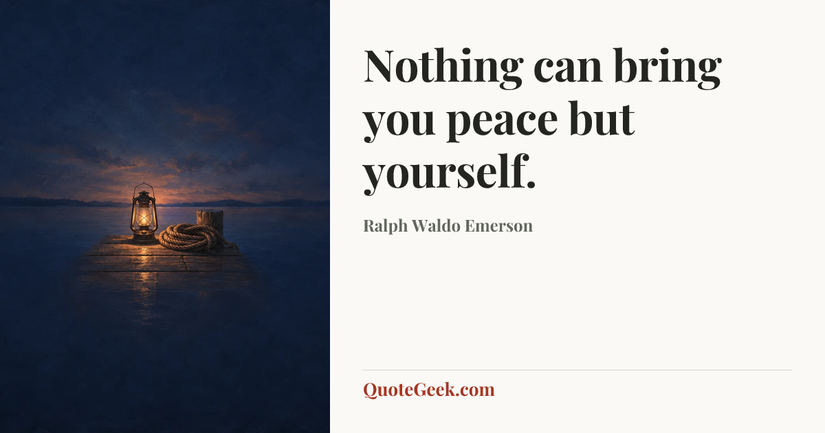 “Nothing can bring you peace but yourself.” — Ralph Waldo Emerson. Illustrated QuoteGeek card.