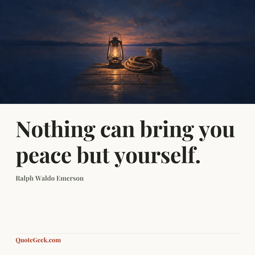 “Nothing can bring you peace but yourself.” — Ralph Waldo Emerson. Illustrated QuoteGeek card.