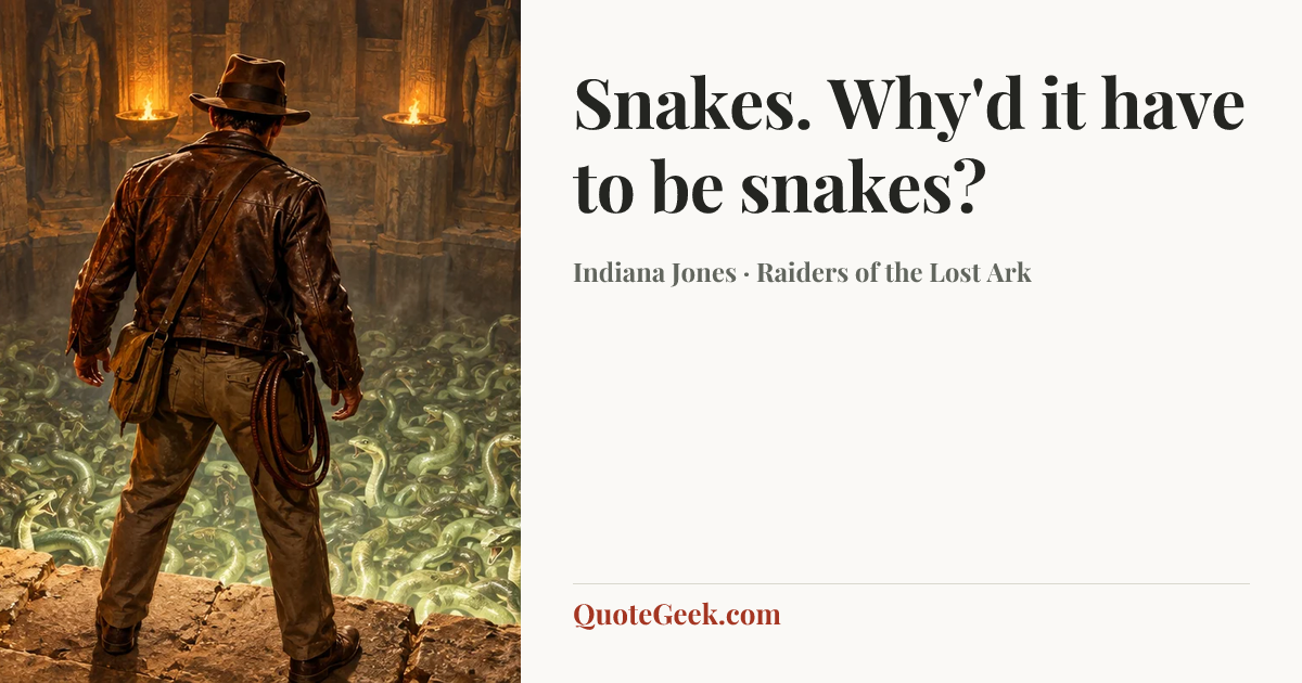 “Snakes. Why'd it have to be snakes?” — Indiana Jones · Raiders of the Lost Ark. Illustrated QuoteGeek card.