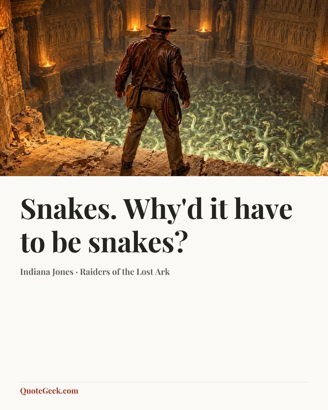 “Snakes. Why'd it have to be snakes?” — Indiana Jones · Raiders of the Lost Ark. Illustrated QuoteGeek card.