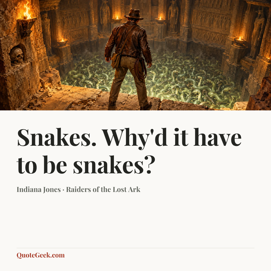 “Snakes. Why'd it have to be snakes?” — Indiana Jones · Raiders of the Lost Ark. Illustrated QuoteGeek card.